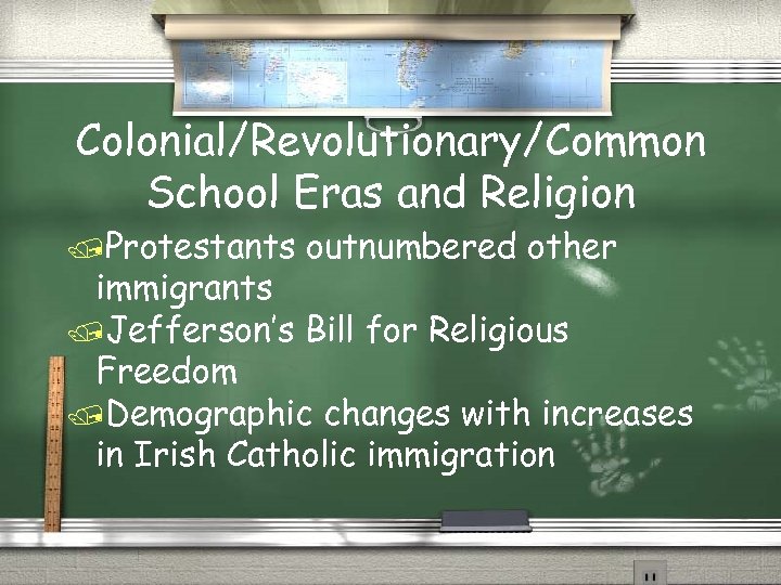 Colonial/Revolutionary/Common School Eras and Religion /Protestants outnumbered other immigrants /Jefferson’s Bill for Religious Freedom