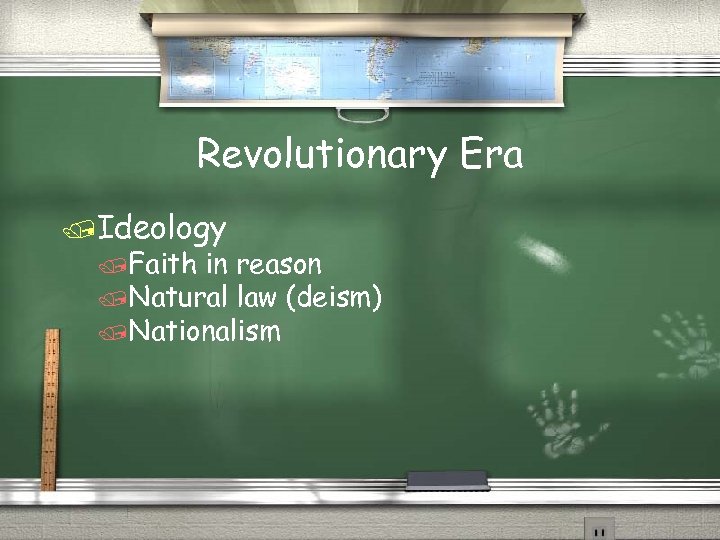 Revolutionary Era /Ideology /Faith in reason /Natural law (deism) /Nationalism 