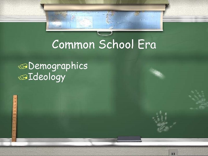 Common School Era /Demographics /Ideology 