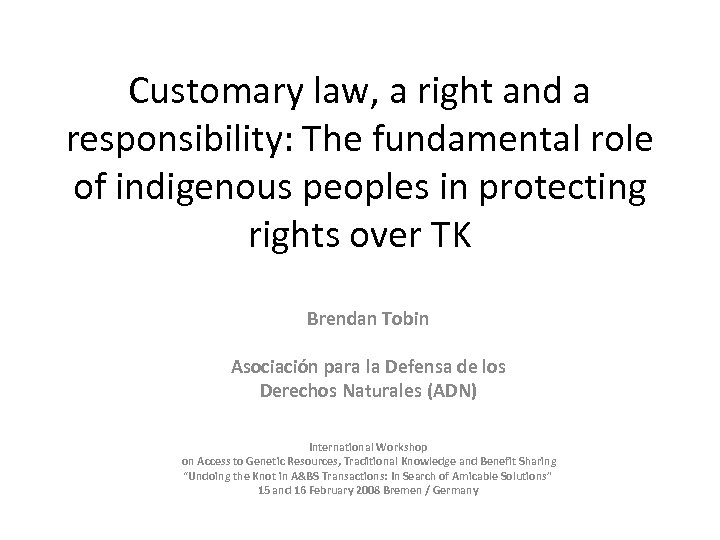 Customary law, a right and a responsibility: The fundamental role of indigenous peoples in