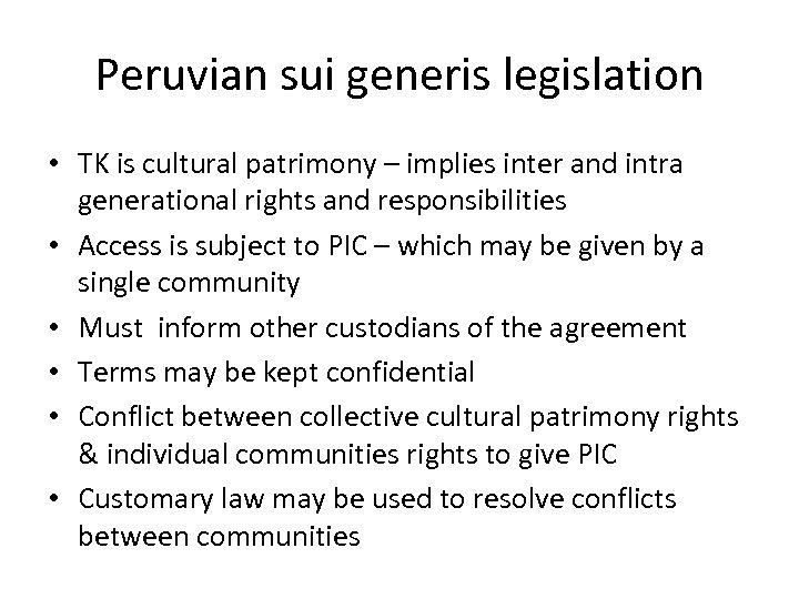 Peruvian sui generis legislation • TK is cultural patrimony – implies inter and intra