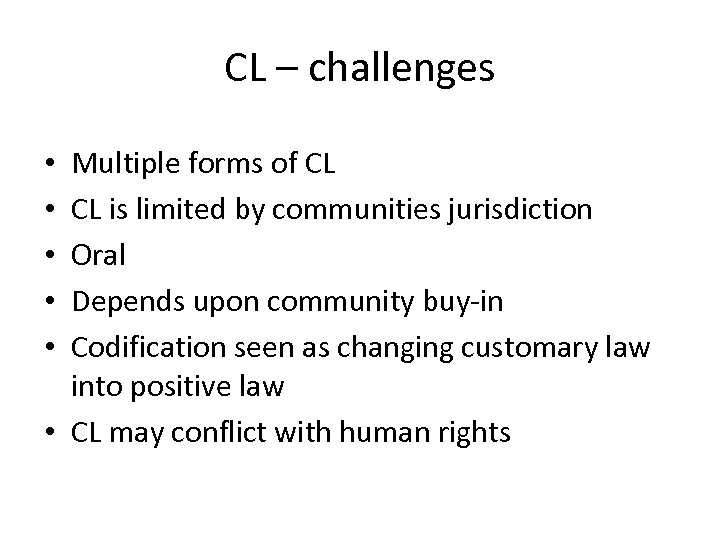 CL – challenges Multiple forms of CL CL is limited by communities jurisdiction Oral