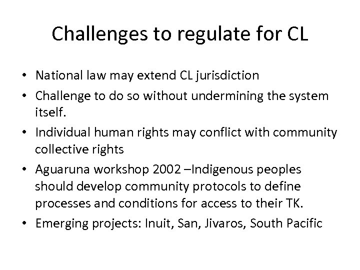Challenges to regulate for CL • National law may extend CL jurisdiction • Challenge