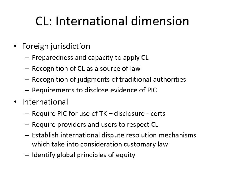 CL: International dimension • Foreign jurisdiction – – Preparedness and capacity to apply CL