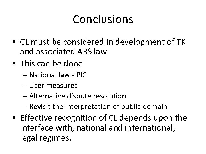 Conclusions • CL must be considered in development of TK and associated ABS law