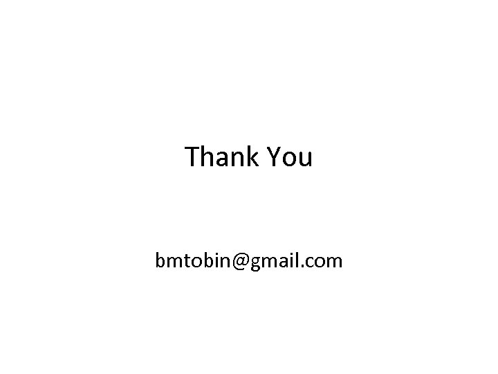 Thank You bmtobin@gmail. com 