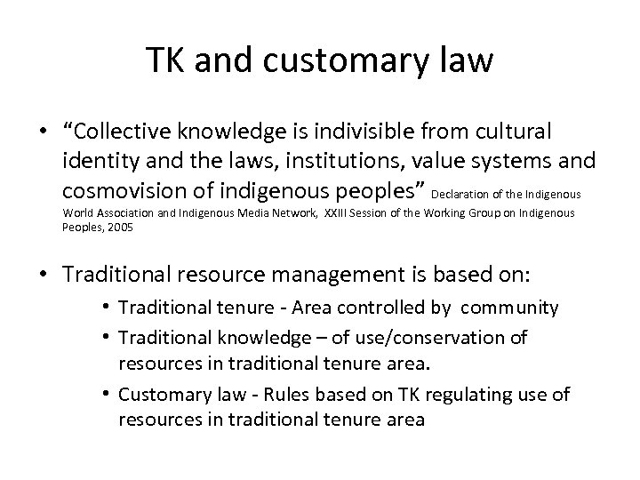 TK and customary law • “Collective knowledge is indivisible from cultural identity and the