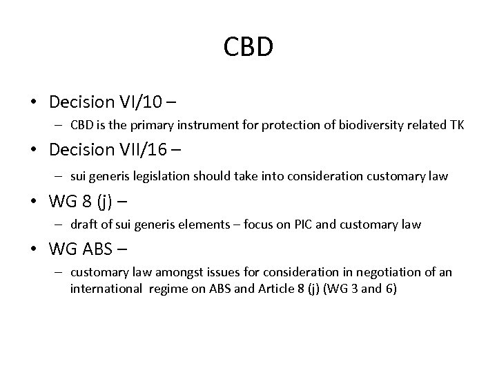 CBD • Decision VI/10 – – CBD is the primary instrument for protection of