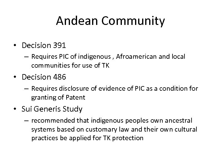 Andean Community • Decision 391 – Requires PIC of indigenous , Afroamerican and local