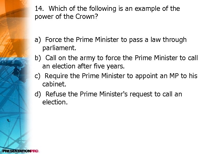 14. Which of the following is an example of the power of the Crown?