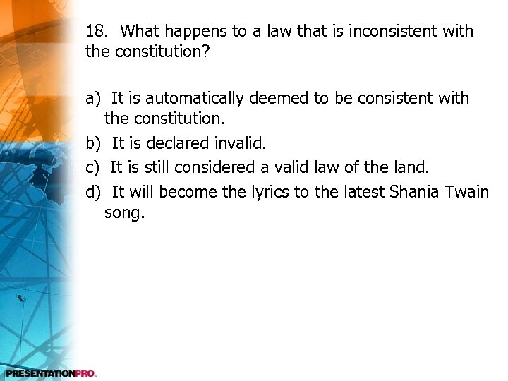18. What happens to a law that is inconsistent with the constitution? a) It