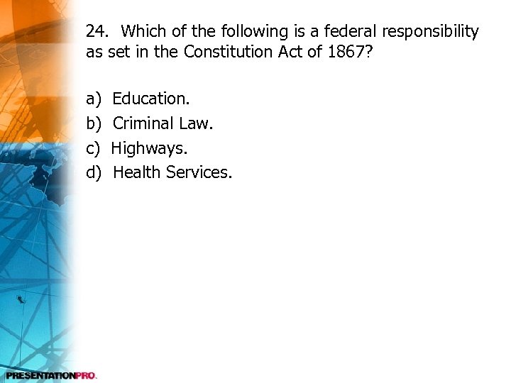 24. Which of the following is a federal responsibility as set in the Constitution