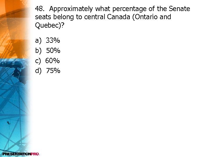 48. Approximately what percentage of the Senate seats belong to central Canada (Ontario and