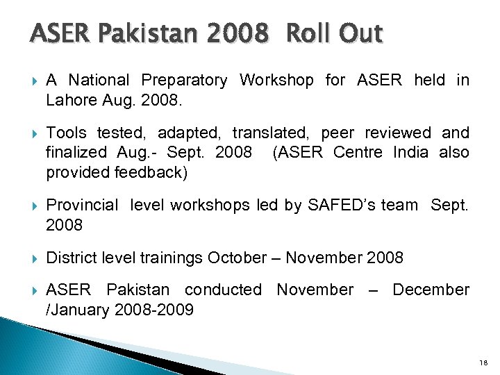 ASER Pakistan 2008 Roll Out A National Preparatory Workshop for ASER held in Lahore