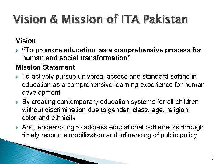 Vision & Mission of ITA Pakistan Vision “To promote education as a comprehensive process