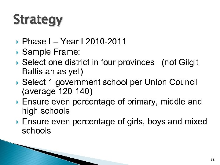 Strategy Phase I – Year I 2010 -2011 Sample Frame: Select one district in