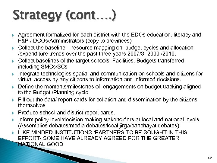 Strategy (cont…. ) Agreement formalized for each district with the EDOs education, literacy and