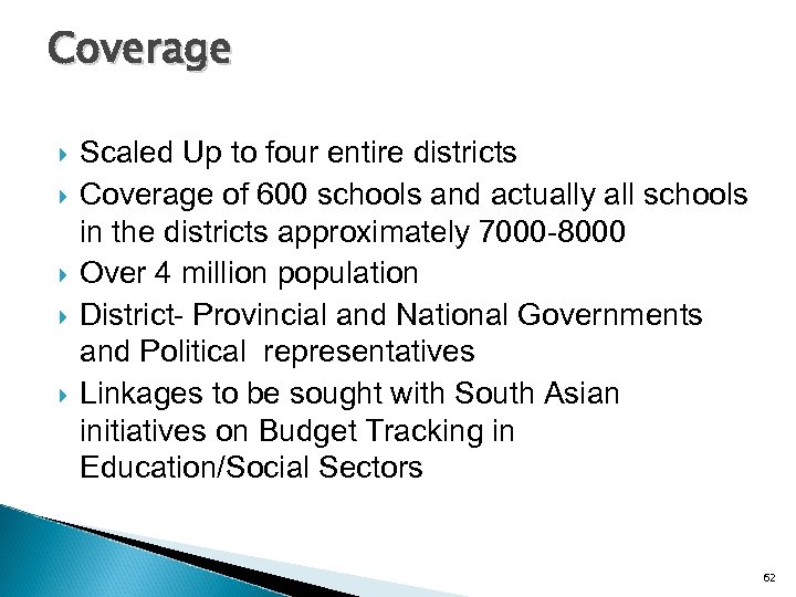 Coverage Scaled Up to four entire districts Coverage of 600 schools and actually all