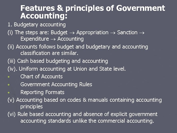 Features & principles of Government Accounting: 1. Budgetary accounting (i) The steps are: Budget