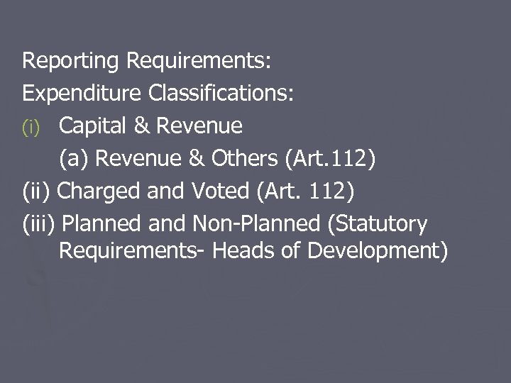 Reporting Requirements: Expenditure Classifications: (i) Capital & Revenue (a) Revenue & Others (Art. 112)