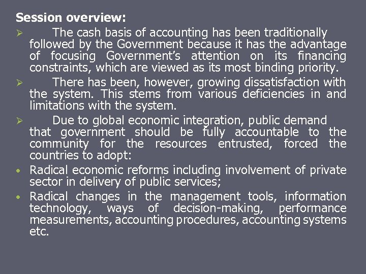 Session overview: Ø The cash basis of accounting has been traditionally followed by the