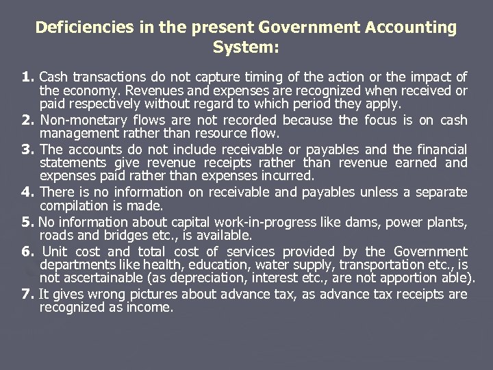 Deficiencies in the present Government Accounting System: 1. Cash transactions do not capture timing