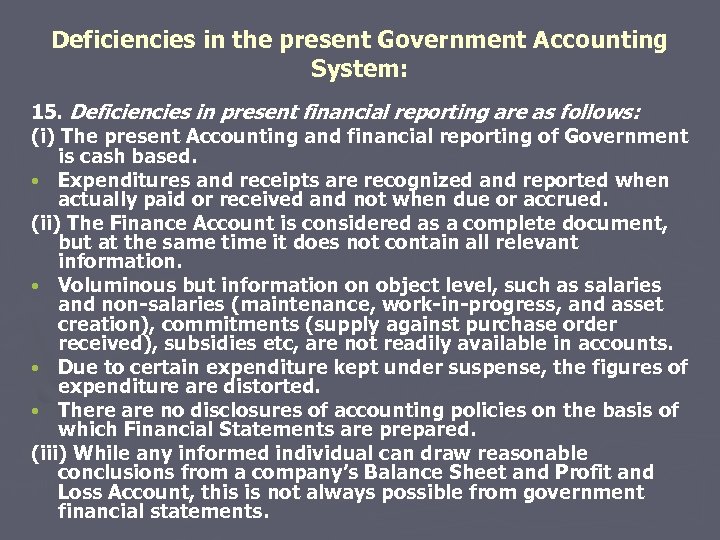 Deficiencies in the present Government Accounting System: 15. Deficiencies in present financial reporting are