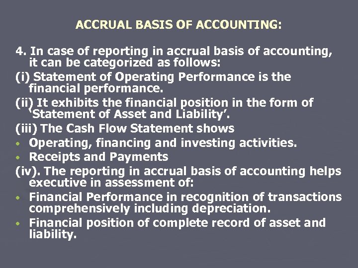 ACCRUAL BASIS OF ACCOUNTING: 4. In case of reporting in accrual basis of accounting,