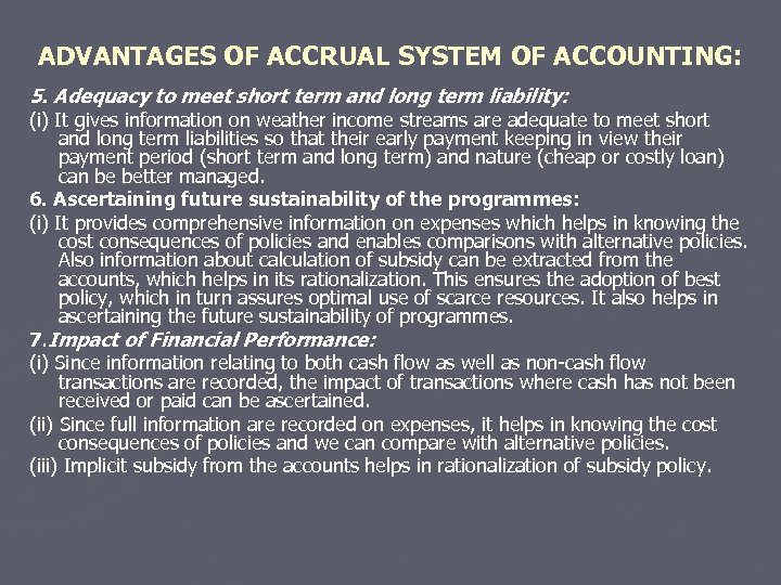 ADVANTAGES OF ACCRUAL SYSTEM OF ACCOUNTING: 5. Adequacy to meet short term and long