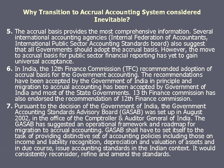 Why Transition to Accrual Accounting System considered Inevitable? 5. The accrual basis provides the