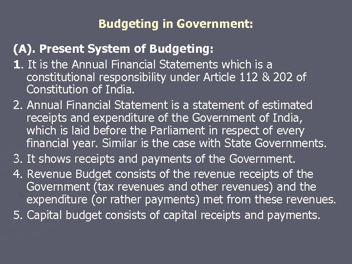 Budgeting in Government: (A). Present System of Budgeting: 1. It is the Annual Financial