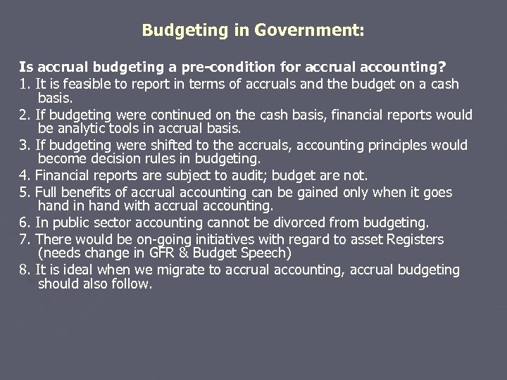 Budgeting in Government: Is accrual budgeting a pre-condition for accrual accounting? 1. It is
