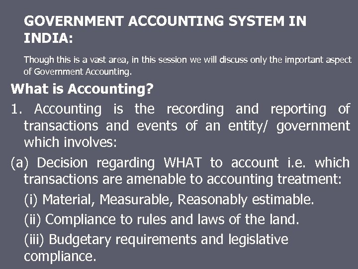 GOVERNMENT ACCOUNTING SYSTEM IN INDIA: Though this is a vast area, in this session