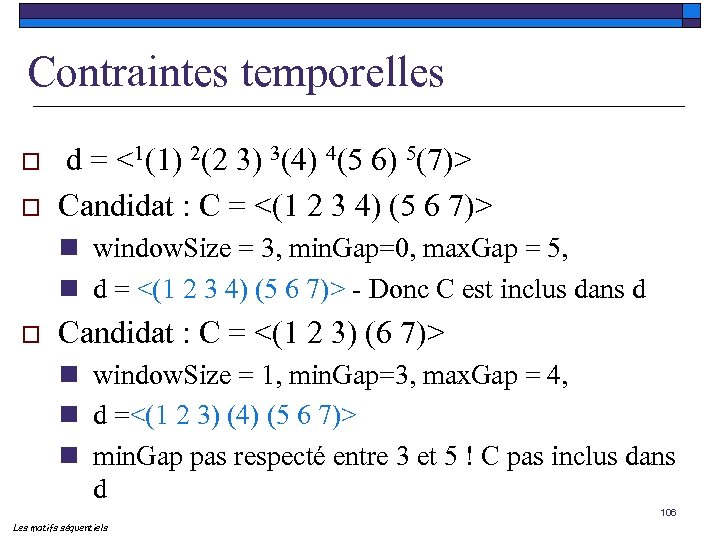 Contraintes temporelles o o d = <1(1) 2(2 3) 3(4) 4(5 6) 5(7)> Candidat