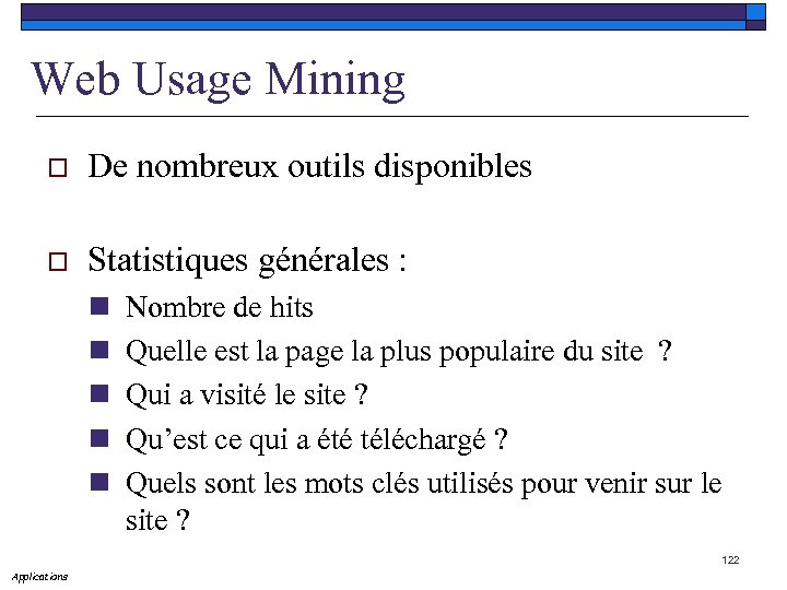 Web Usage Mining o De nombreux outils disponibles o Statistiques générales : n n