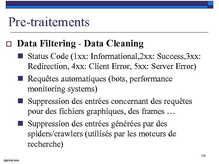 Pre-traitements o Data Filtering - Data Cleaning n Status Code (1 xx: Informational, 2