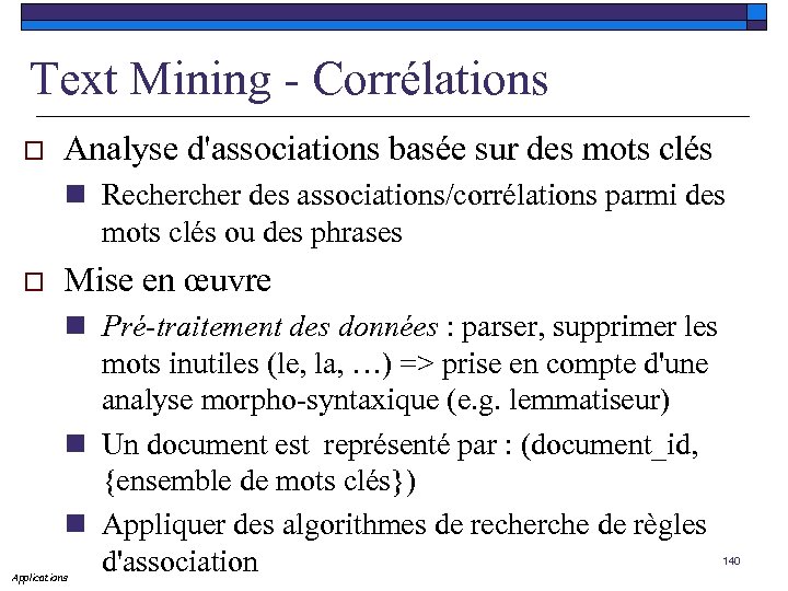 Text Mining - Corrélations o Analyse d'associations basée sur des mots clés n Recher