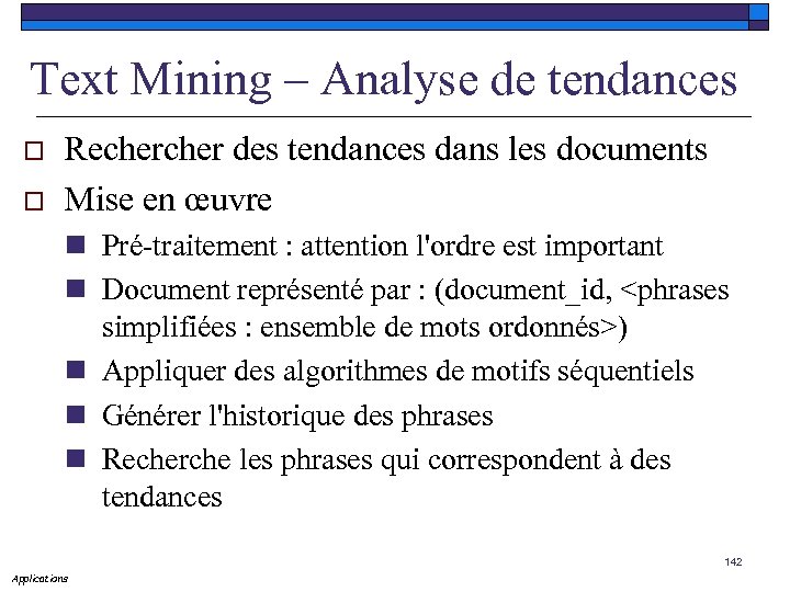 Text Mining – Analyse de tendances o o Recher des tendances dans les documents