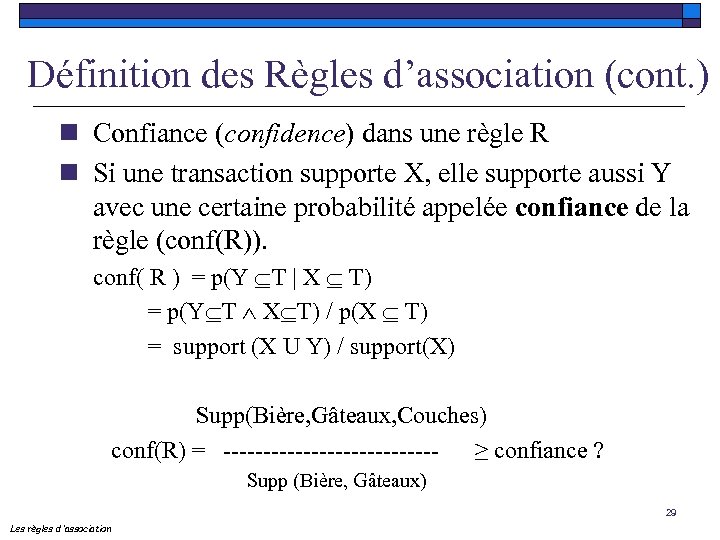 Définition des Règles d’association (cont. ) n Confiance (confidence) dans une règle R n