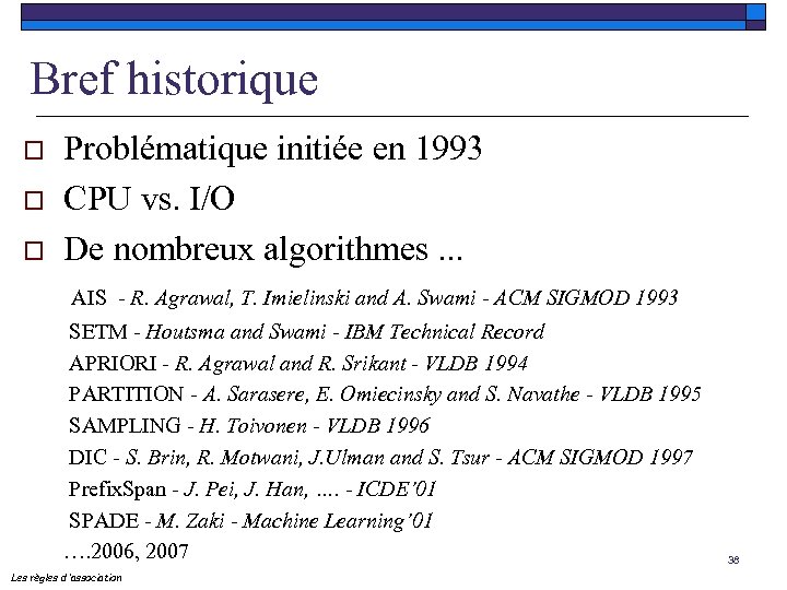 Bref historique o o o Problématique initiée en 1993 CPU vs. I/O De nombreux