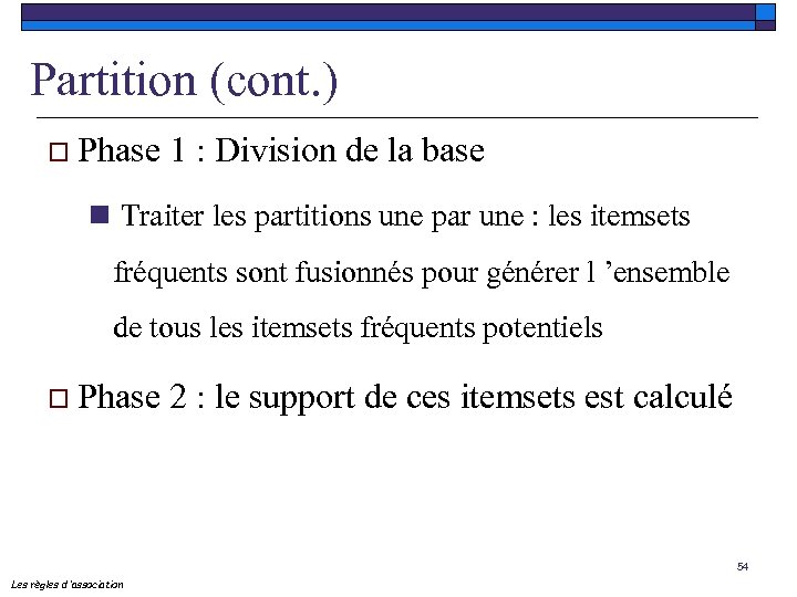 Partition (cont. ) o Phase 1 : Division de la base n Traiter les