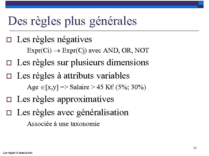 Des règles plus générales o Les règles négatives Expr(Ci) Expr(Cj) avec AND, OR, NOT