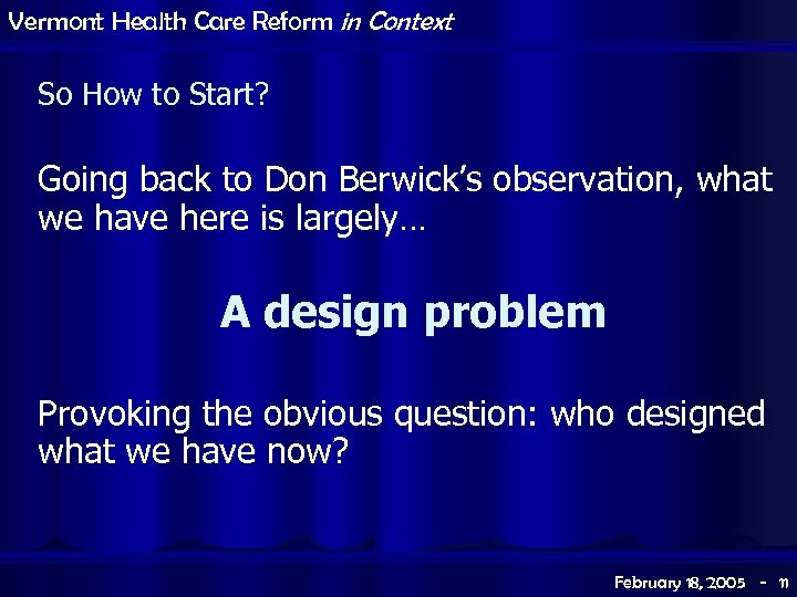 Vermont Health Care Reform in Context So How to Start? Going back to Don