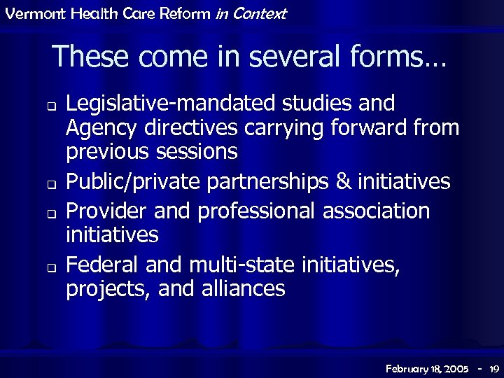 Vermont Health Care Reform in Context These come in several forms… q q Legislative-mandated