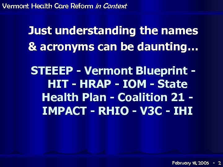 Vermont Health Care Reform in Context Just understanding the names & acronyms can be