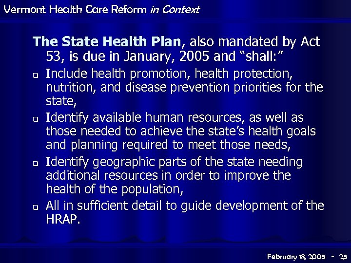 Vermont Health Care Reform in Context The State Health Plan, also mandated by Act