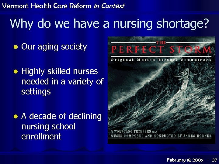 Vermont Health Care Reform in Context Why do we have a nursing shortage? l