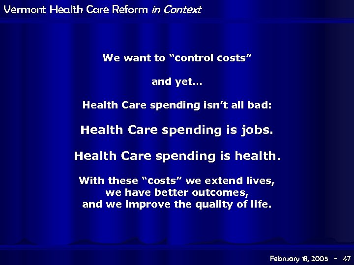 Vermont Health Care Reform in Context We want to “control costs” and yet… Health