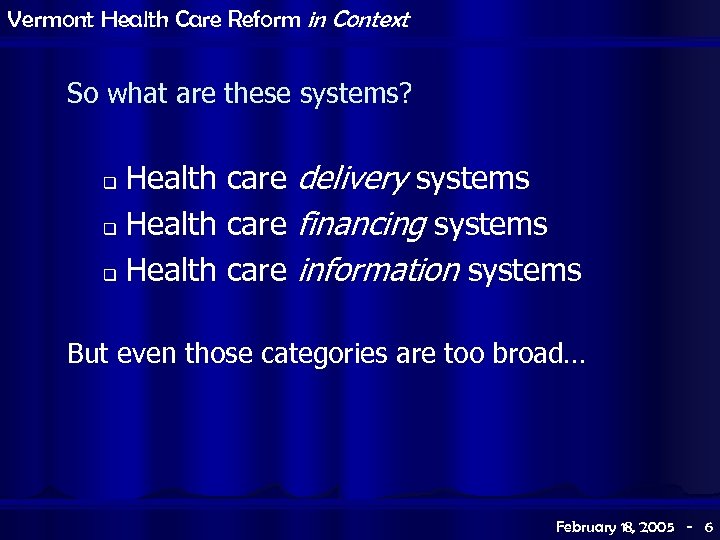 Vermont Health Care Reform in Context So what are these systems? Health care delivery
