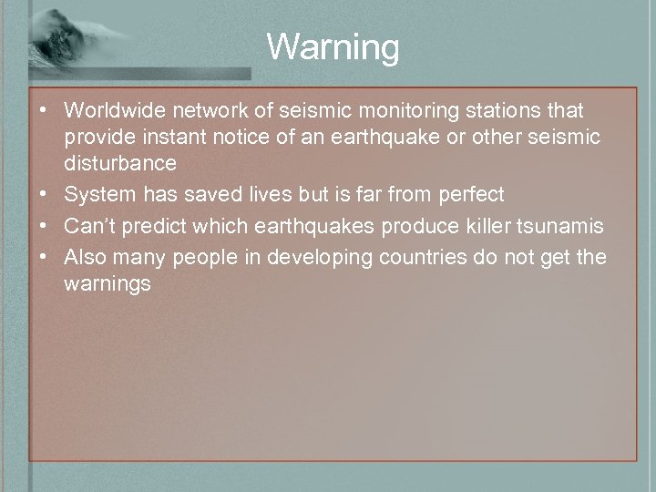 Warning • Worldwide network of seismic monitoring stations that provide instant notice of an